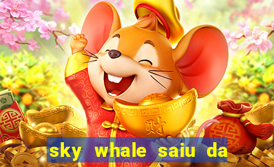 sky whale saiu da play store
