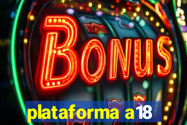 plataforma a18