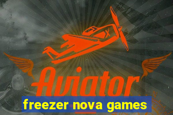 freezer nova games