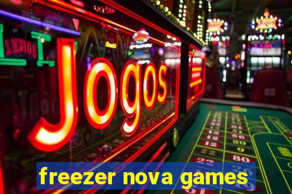 freezer nova games