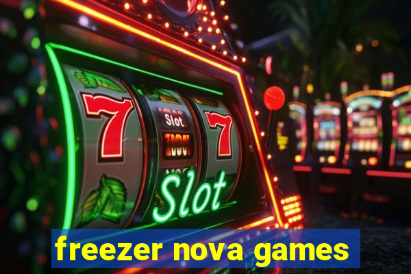 freezer nova games