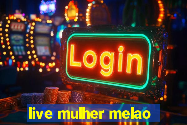 live mulher melao