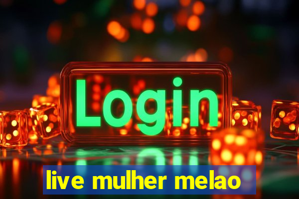live mulher melao
