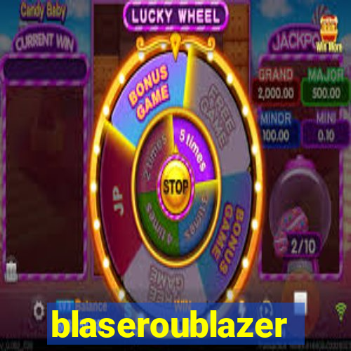 blaseroublazer