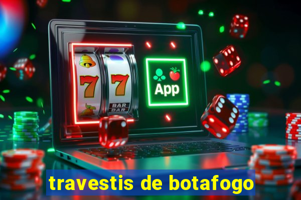 travestis de botafogo