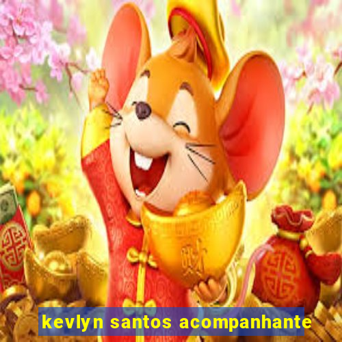 kevlyn santos acompanhante