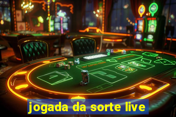 jogada da sorte live