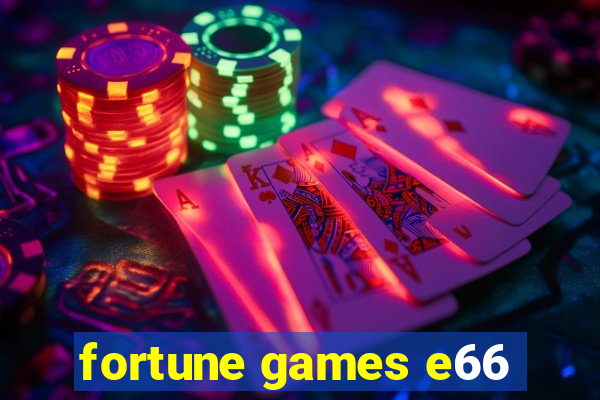 fortune games e66