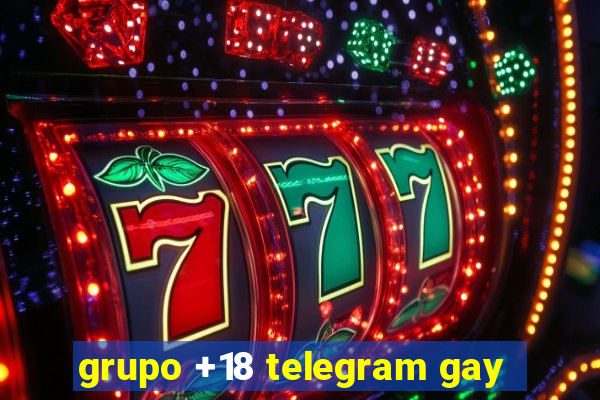 grupo +18 telegram gay
