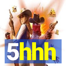 5hhh