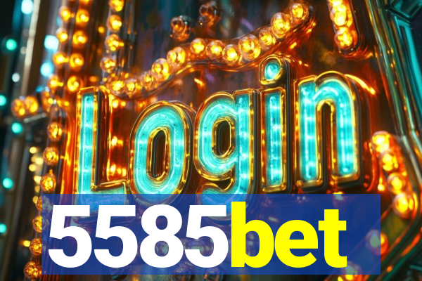 5585bet