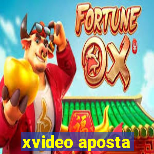 xvideo aposta