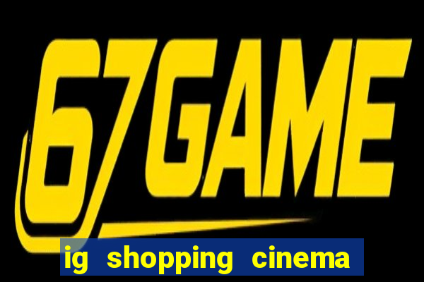ig shopping cinema porto velho