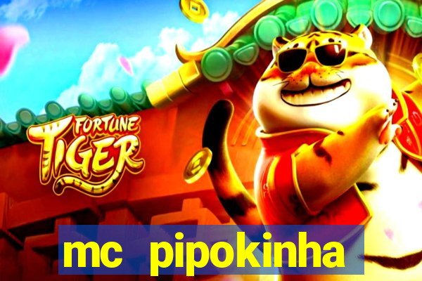 mc pipokinha transando telegram
