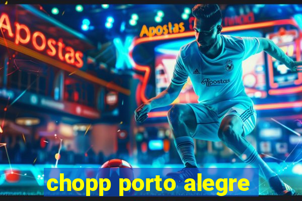 chopp porto alegre