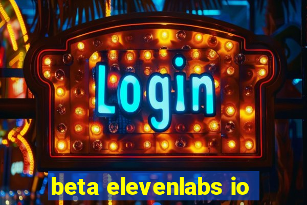 beta elevenlabs io
