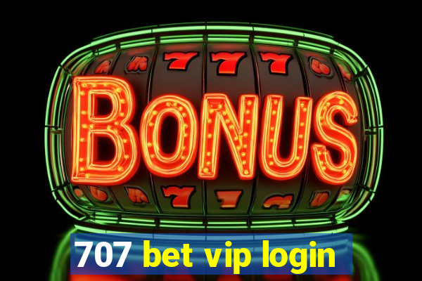 707 bet vip login