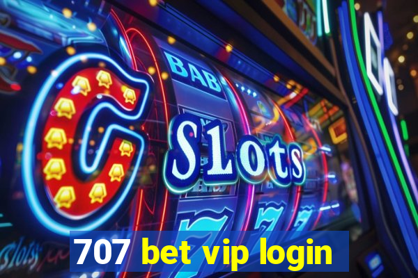 707 bet vip login