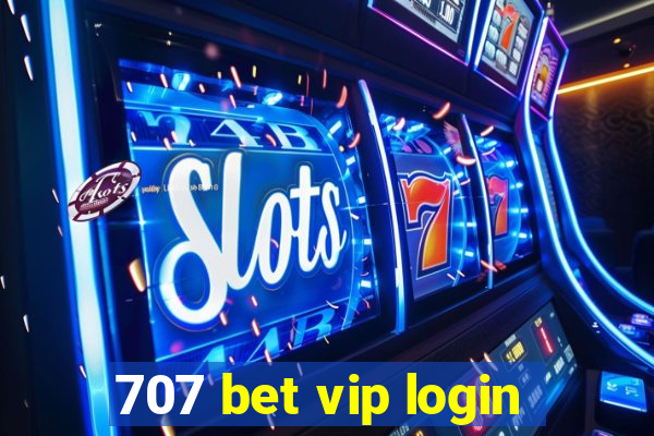 707 bet vip login