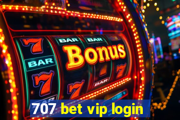 707 bet vip login