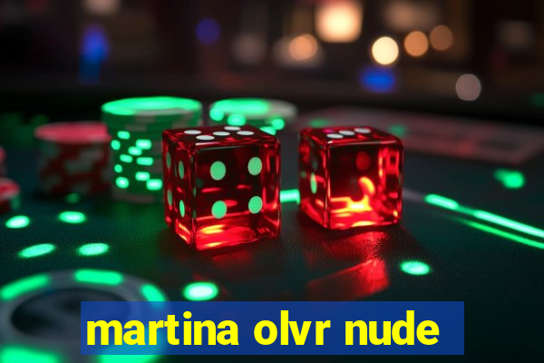 martina olvr nude