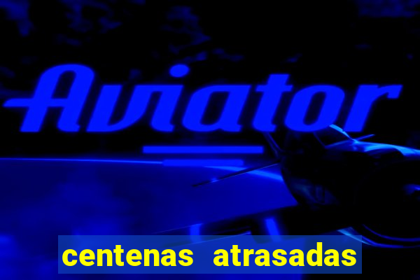 centenas atrasadas na federal
