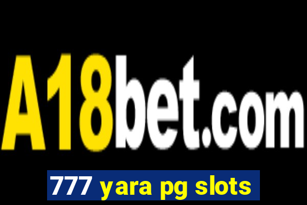 777 yara pg slots