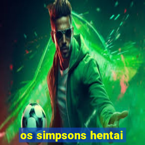 os simpsons hentai