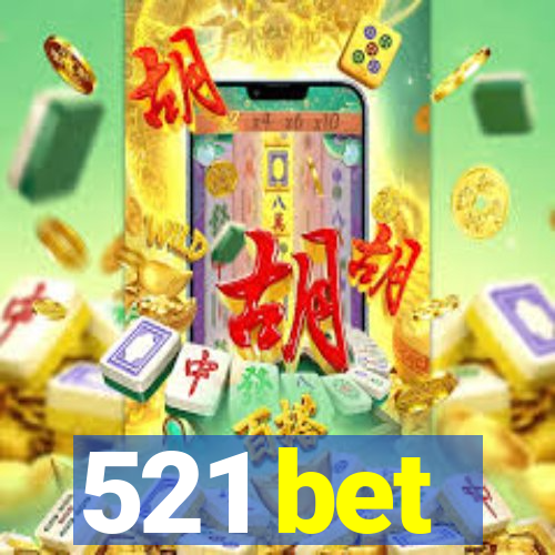 521 bet
