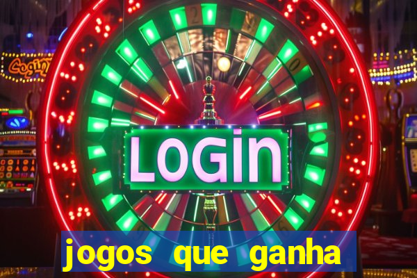 jogos que ganha dinheiro no cadastro