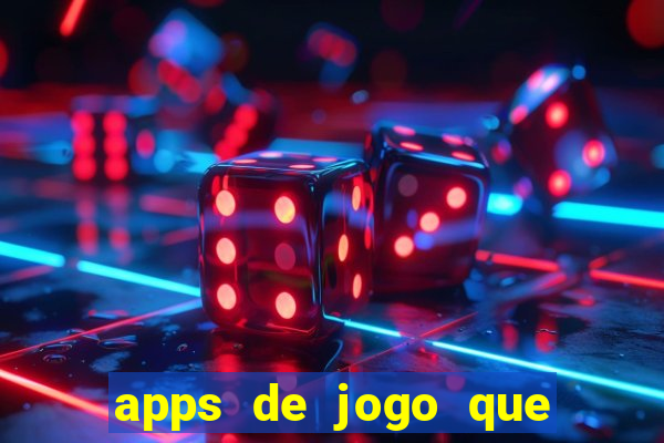 apps de jogo que ganha dinheiro