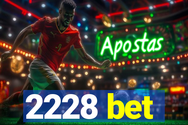 2228 bet
