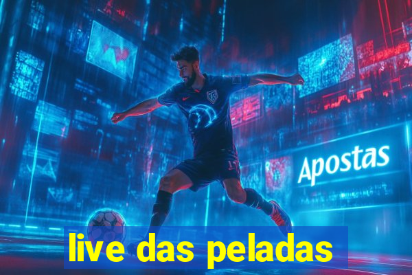 live das peladas
