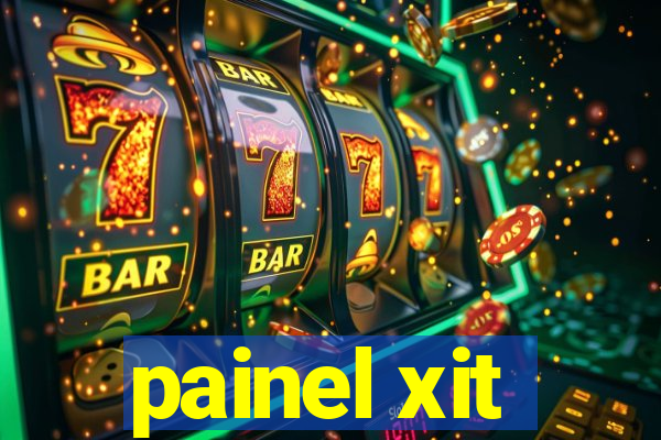 painel xit