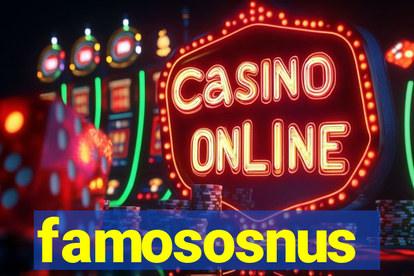 famososnus