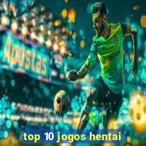 top 10 jogos hentai