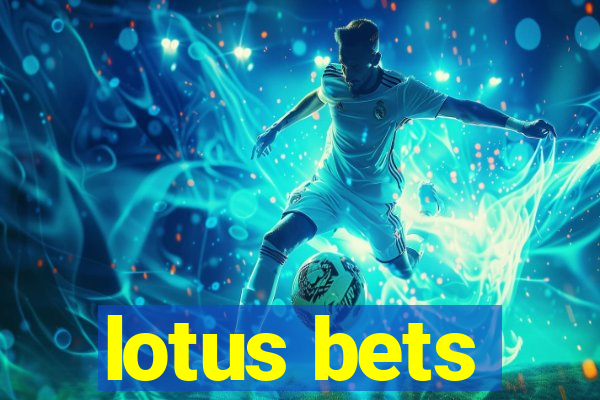 lotus bets