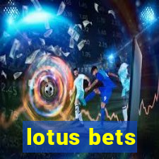 lotus bets