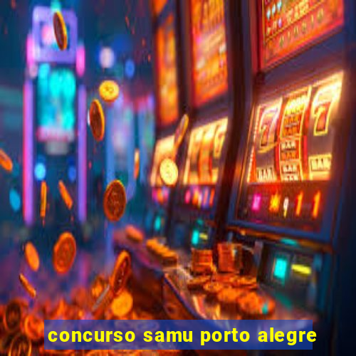 concurso samu porto alegre