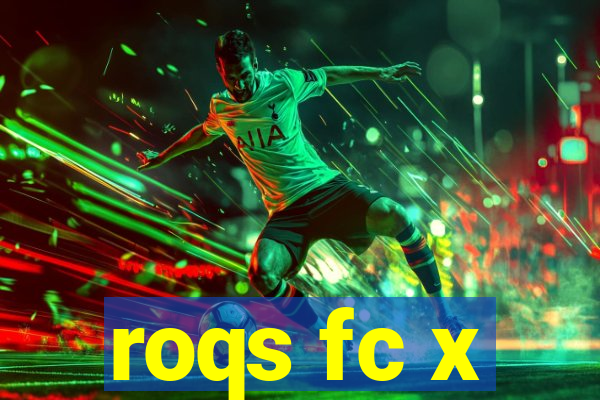 roqs fc x