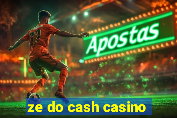 ze do cash casino