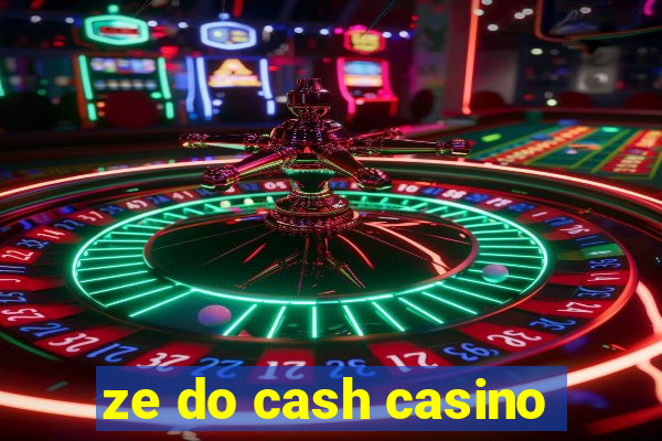 ze do cash casino
