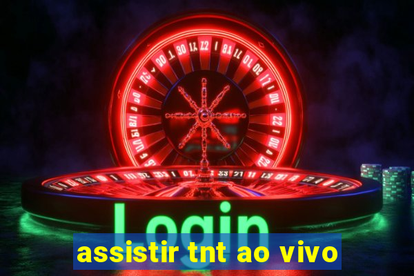 assistir tnt ao vivo