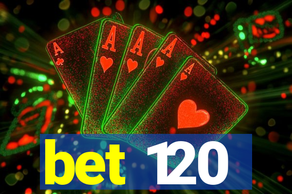 bet 120