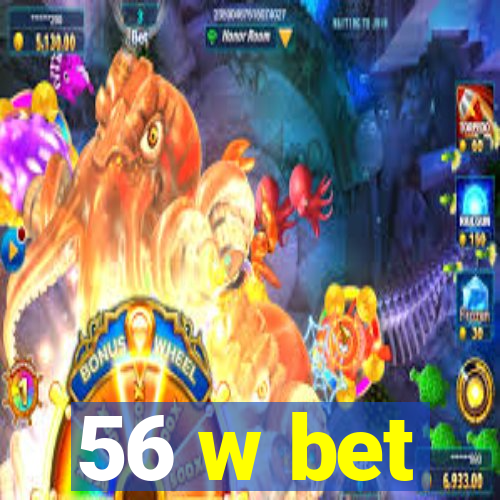 56 w bet