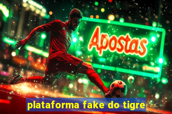 plataforma fake do tigre
