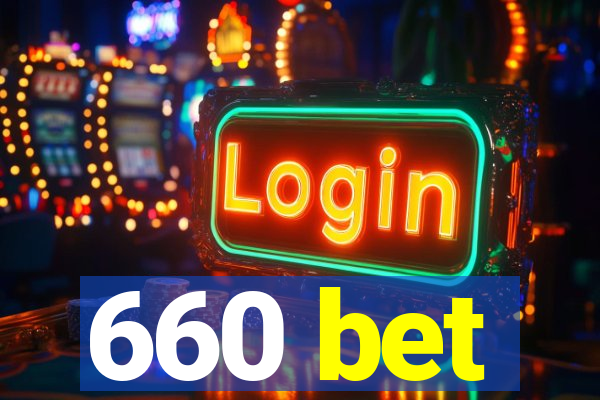 660 bet