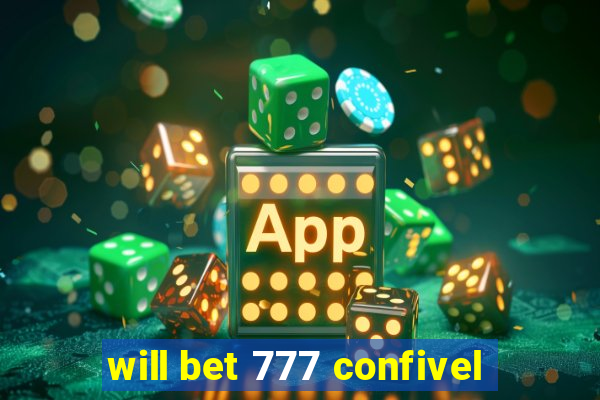 will bet 777 confivel