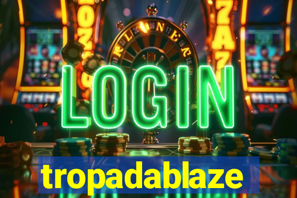 tropadablaze