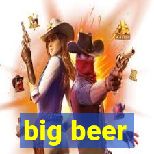 big beer